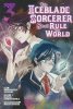 ICEBLADE SORCERER SHALL RULE THE WORLD VOL 03 TP [9781646516261]